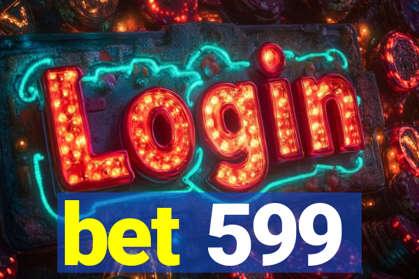 bet 599